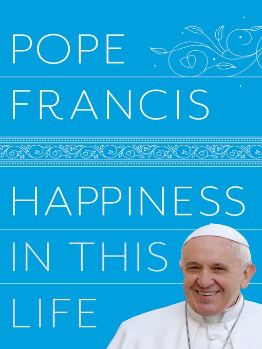 Title details for Happiness in This Life by Pope Francis - Wait list